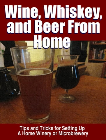 Wine, Whisky, and Beer From Home - Thrive Living Library