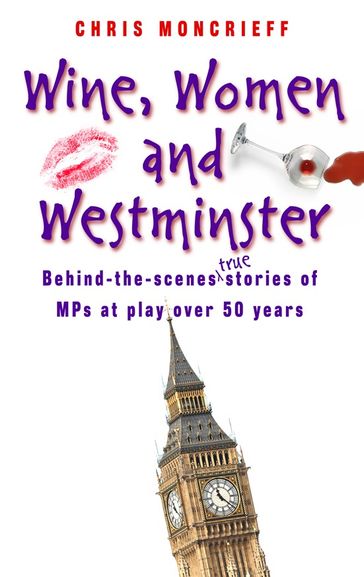 Wine, Women and Westminster - Chris Moncrieff