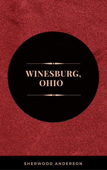 Winesburg, Ohio - Sherwood Anderson