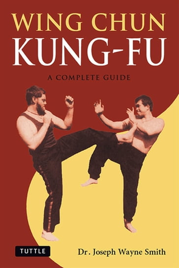 Wing Chun Kung-Fu - Joseph Wayne Smith Ph.D.