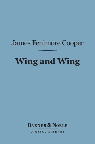 Wing and Wing (Barnes & Noble Digital Library) - James Fenimore Cooper