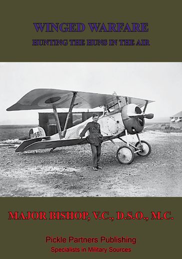 Winged Warfare - Hunting The Huns In The Air [Illustrated Edition] - Major Billy Bishop V.C. D.S.O. M.C.