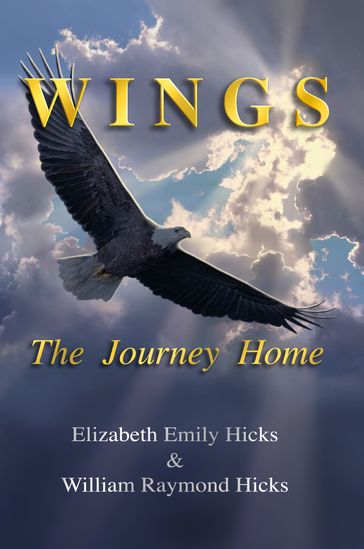 Wings: The Journey Home - Elizabeth Hicks - William R. Hicks