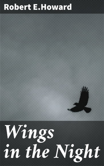 Wings in the Night - Robert E.Howard