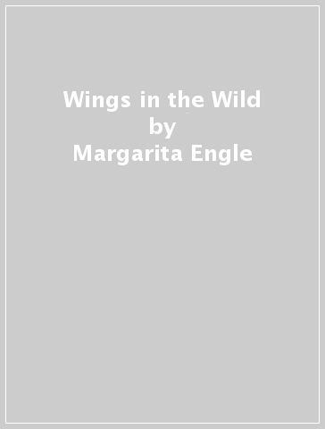 Wings in the Wild - Margarita Engle