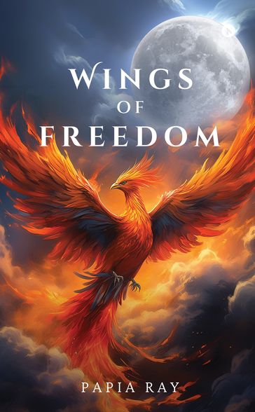 Wings of Freedom - Papia Ray