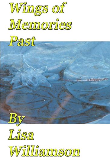 Wings of Memories Past - Lisa Williamson