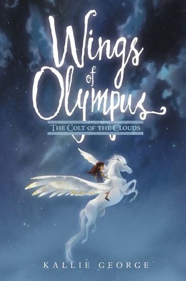 Wings of Olympus: The Colt of the Clouds - Kallie George