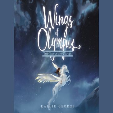 Wings of Olympus: The Colt of the Clouds - Kallie George