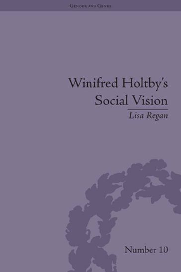 Winifred Holtby's Social Vision - Lisa Regan