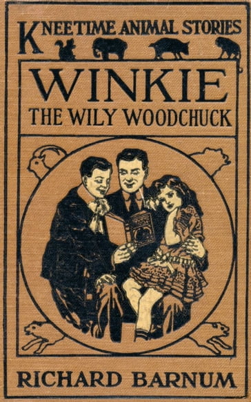 Winkie, the Wily Woodchuck by Richard Barnum - Richard Barnum