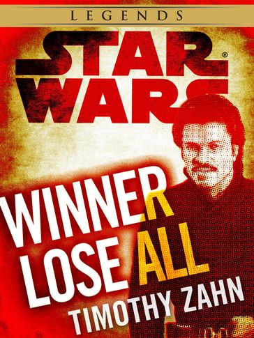 Winner Lose All--A Lando Calrissian Tale: Star Wars Legends (Novella) - Timothy Zahn