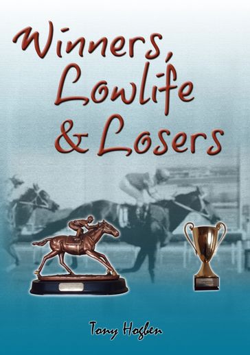 Winners, Lowlife & Losers - Tony Hogben