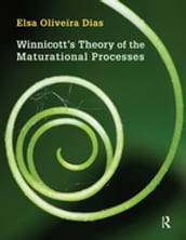 Winnicott s Theory of the Maturational Processes