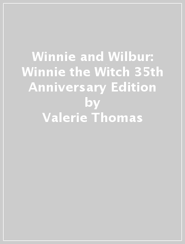 Winnie and Wilbur: Winnie the Witch 35th Anniversary Edition - Valerie Thomas