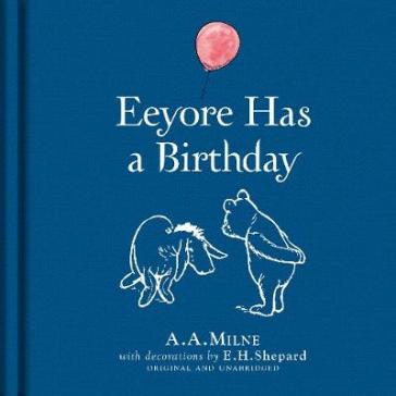 Winnie-the-Pooh: Eeyore Has A Birthday - A. A. Milne