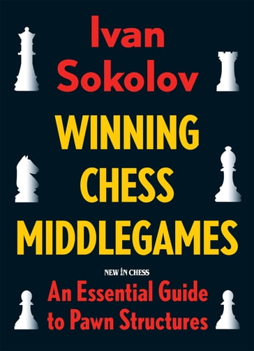 Winning Chess Middlegames - IVAN SOKOLOV