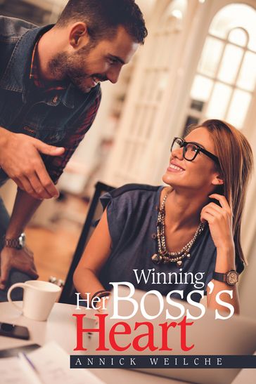 Winning Her Boss's Heart - Annick Weilche