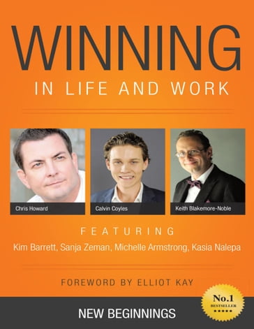 Winning in Life and Work: New Beginnings - Calvin Coyles - Chris Howard - Kasia Nalepa - Keith Blakemore-Noble - Kim Barrett - Michelle\ Armstrong - Sanja Zeman