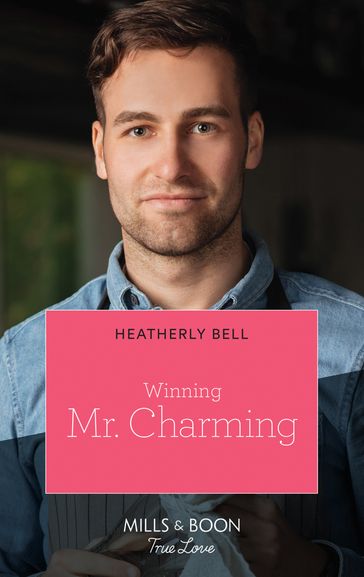 Winning Mr. Charming (Charming, Texas, Book 1) (Mills & Boon True Love) - Heatherly Bell