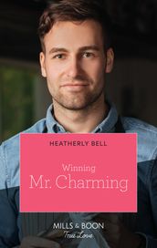 Winning Mr. Charming (Charming, Texas, Book 1) (Mills & Boon True Love)