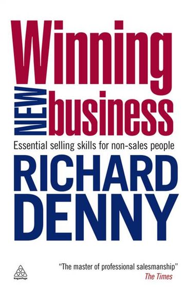 Winning New Business: Essential Selling Skills for Non-Sales People - Richard Denny