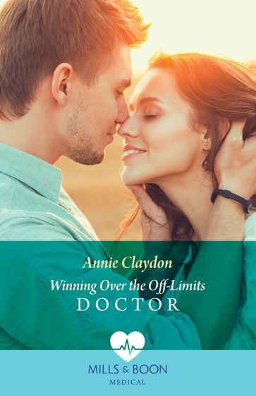 Winning Over The Off-Limits Doctor (Mills & Boon Medical) - Annie Claydon