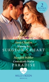 Winning The Surgeon s Heart / Conveniently Wed In Paradise: Winning the Surgeon s Heart / Conveniently Wed in Paradise (Mills & Boon Medical)