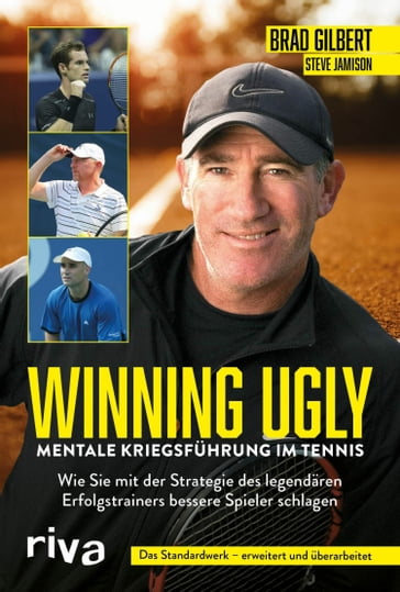 Winning Ugly - Mentale Kriegsführung im Tennis - brad gilbert - Steve Jamison