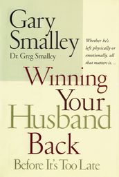 Winning Your Husband Back Before It