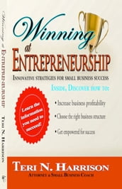 Winning at Entrepreneurship: Innovative Strategies for Small Business Success