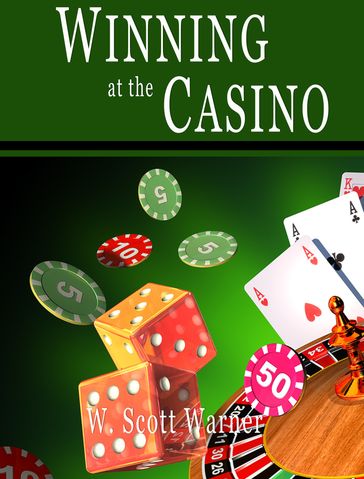 Winning at the Casino! - W. Scott Warner