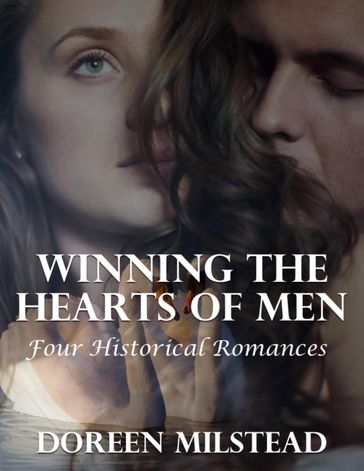 Winning the Hearts of Men: Four Historical Romances - Doreen Milstead
