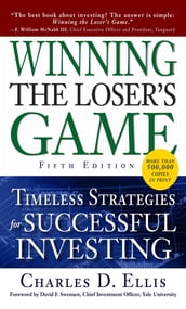 Winning the Loser s Game, Fifth Edition: Timeless Strategies for Successful Investing