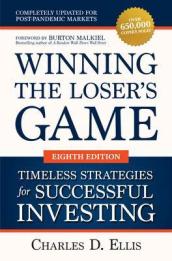 Winning the Loser s Game: Timeless Strategies for Successful Investing, Eighth Edition