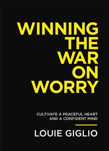 Winning the War on Worry - Louie Giglio