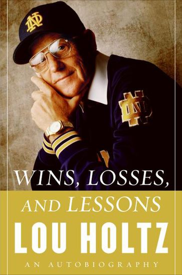 Wins, Losses, and Lessons - Lou Holtz