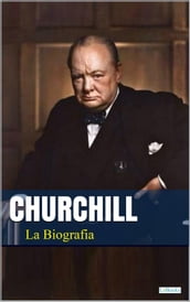 Winston Churchill: La Biografia