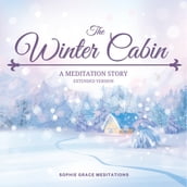 Winter Cabin. A Meditation Story. Extended Version, The