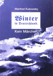 Winter in Deutschland. Kein Märchen