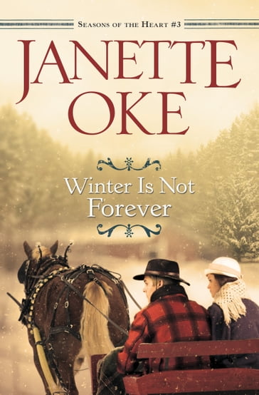 Winter Is Not Forever (Seasons of the Heart Book #3) - Janette Oke