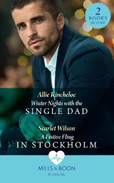 Winter Nights With The Single Dad / A Festive Fling In Stockholm - Allie Kincheloe - Scarlet Wilson