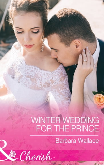 Winter Wedding For The Prince (Mills & Boon Cherish) (Royal House of Corinthia, Book 2) - Barbara Wallace