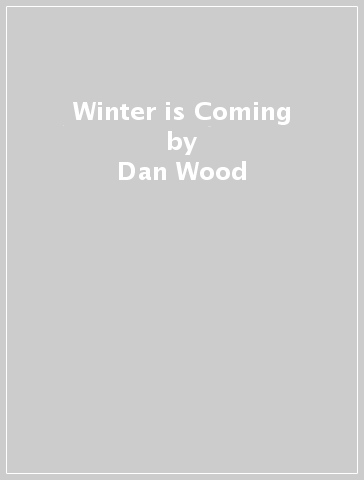 Winter is Coming - Dan Wood