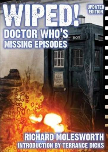 Wiped! Doctor Who's Missing Episodes - Richard Molesworth
