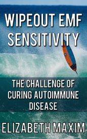Wipeout EMF Sensitivity: The Challenge of Curing Autoimmune Disease