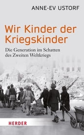 Wir Kinder der Kriegskinder