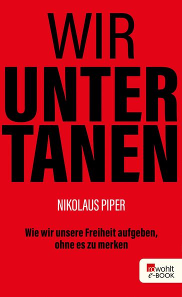 Wir Untertanen - Nikolaus Piper