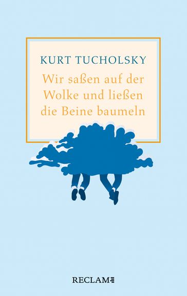 Wir saßen auf der Wolke und ließen die Beine baumeln. Nachher - Kurt Tucholsky - Ute Maack