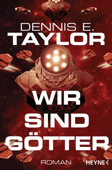 Wir sind Götter - Dennis E. Taylor